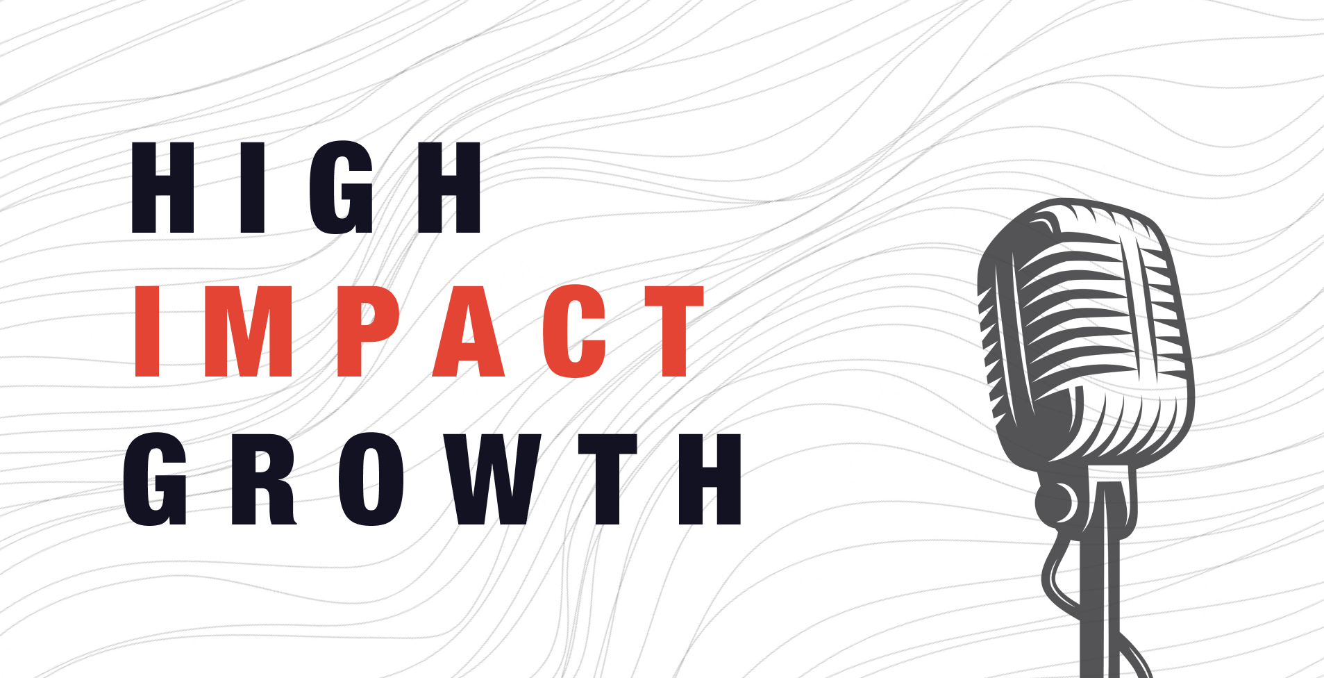 High Impact Growth podcast no logo-1
